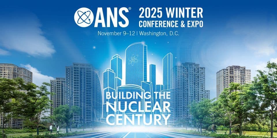 Looking ahead: The 2025 ANS Winter Conference & Expo
